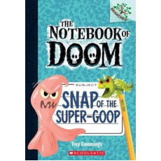 NOTEBOOK OF DOOM #10: SNAP OF THE SUPER-GOOP