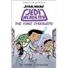 STAR WARS: JEDI ACADEMY #5: THE FORCE OVERSLEEPS